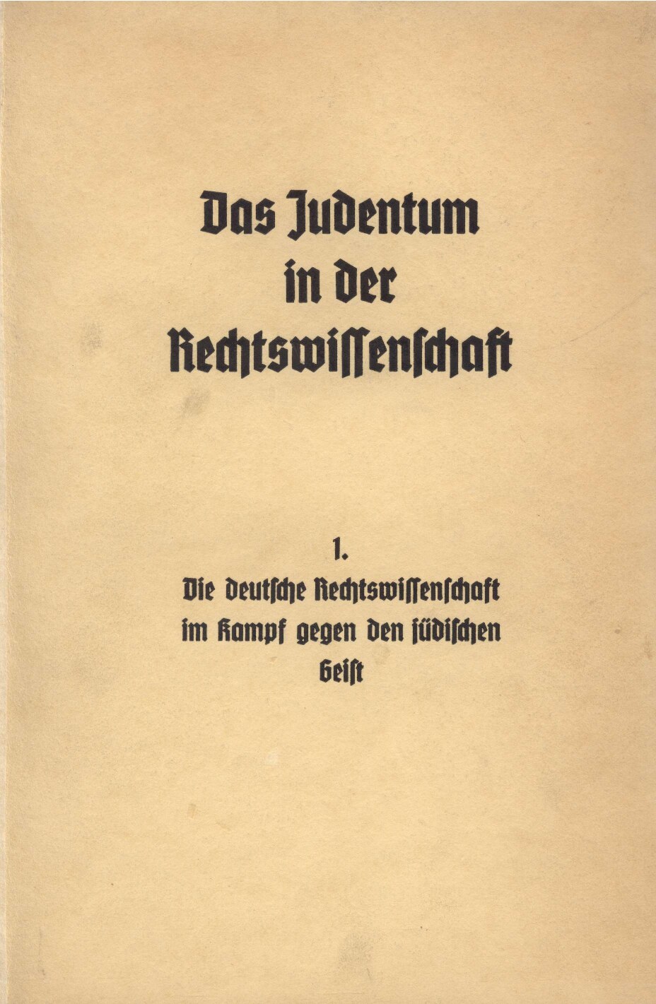 Das Judentum in der Rechtswissenschaft - 1. - Die deutsche Rechtswissenschaft im Kampf gegen den jüdischen Geist (1936, 40 S., Scan, Fraktur)