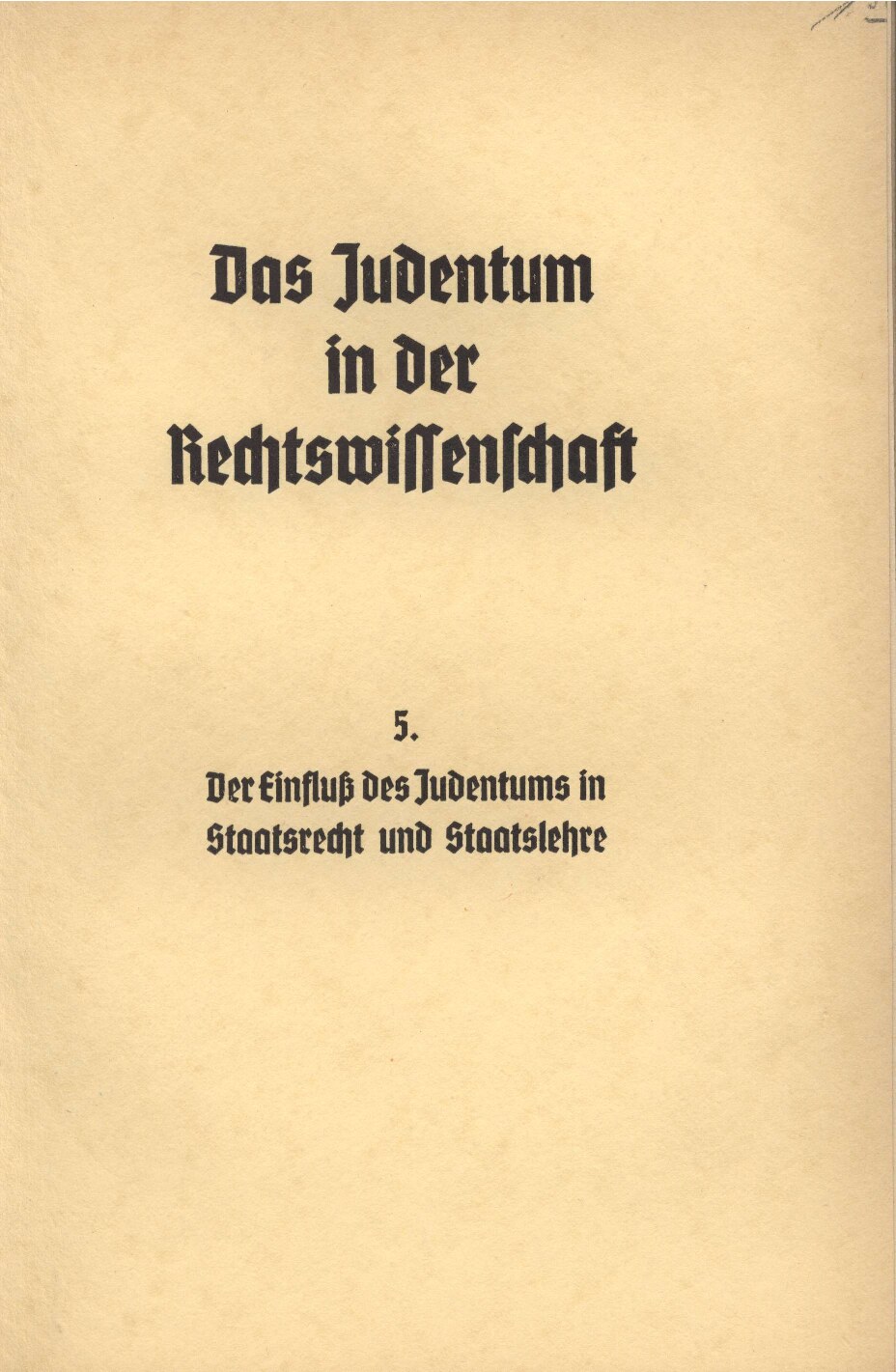 Das Judentum in der Rechtswissenschaft - 5. - Der Einfluss des Judentums in Staatsrecht und Staatslehre (1938, 40 S., Scan, Fraktur)
