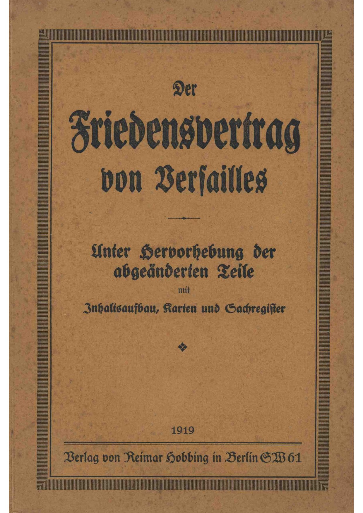 Der Friedensvertrag von Versailles - Unter Hervorhebung der abgeänderten Teile (1919, 254 S., Scan, Fraktur)
