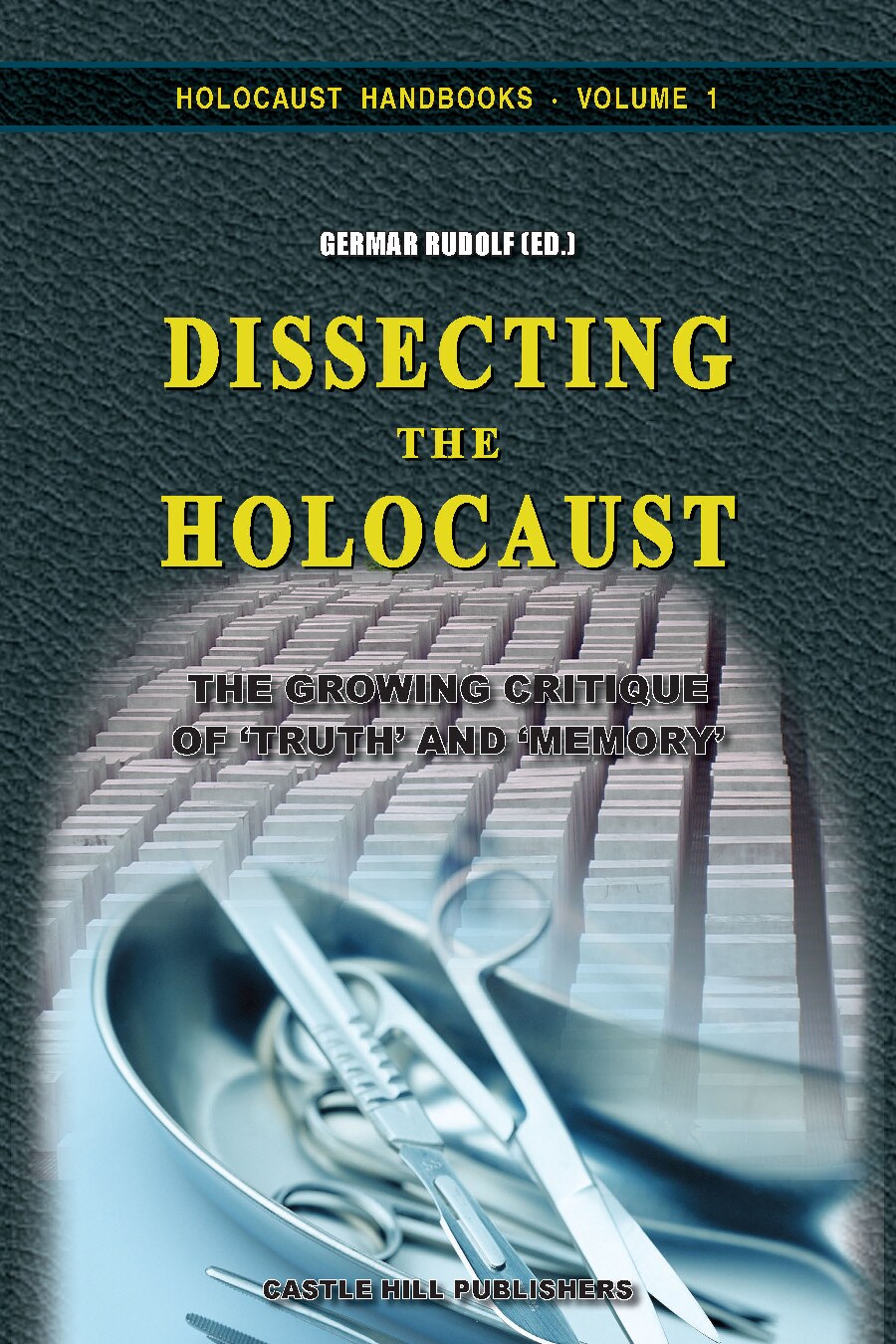 Dissecting the Holocaust: The Growing Critique of “Truth” and “Memory”
