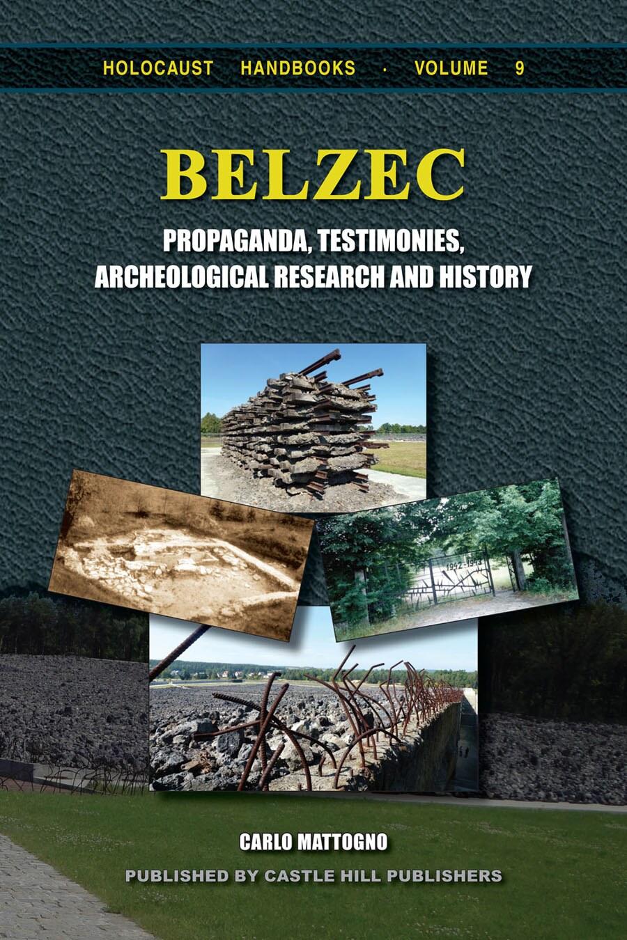 Bełżec: Propaganda, Testimonies, Archeological Research, and History
