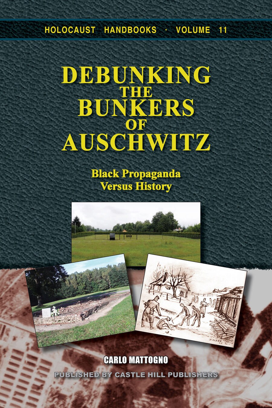 Debunking the Bunkers of Auschwitz: Black Propaganda Versus History