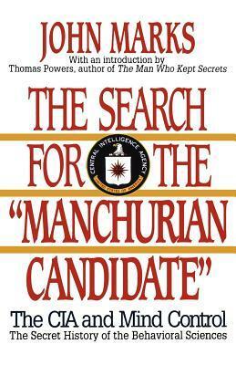 The Search for the "Manchurian Candidate": The CIA and Mind Control