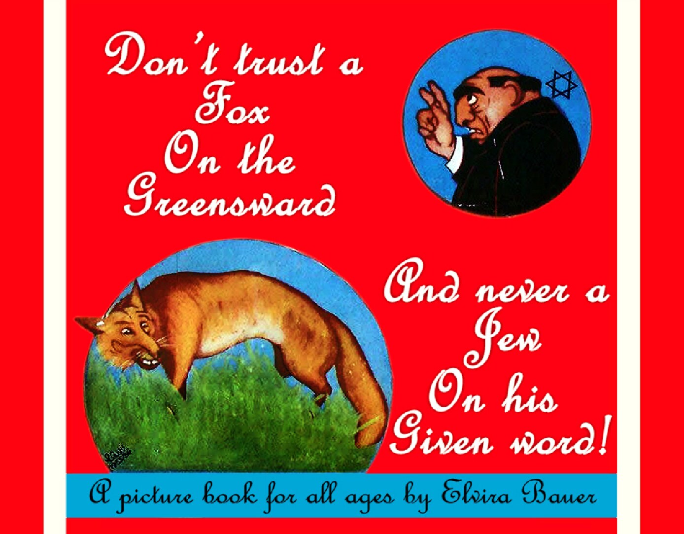 Don't trust a fox on a greensward, and never a Jew on his given word