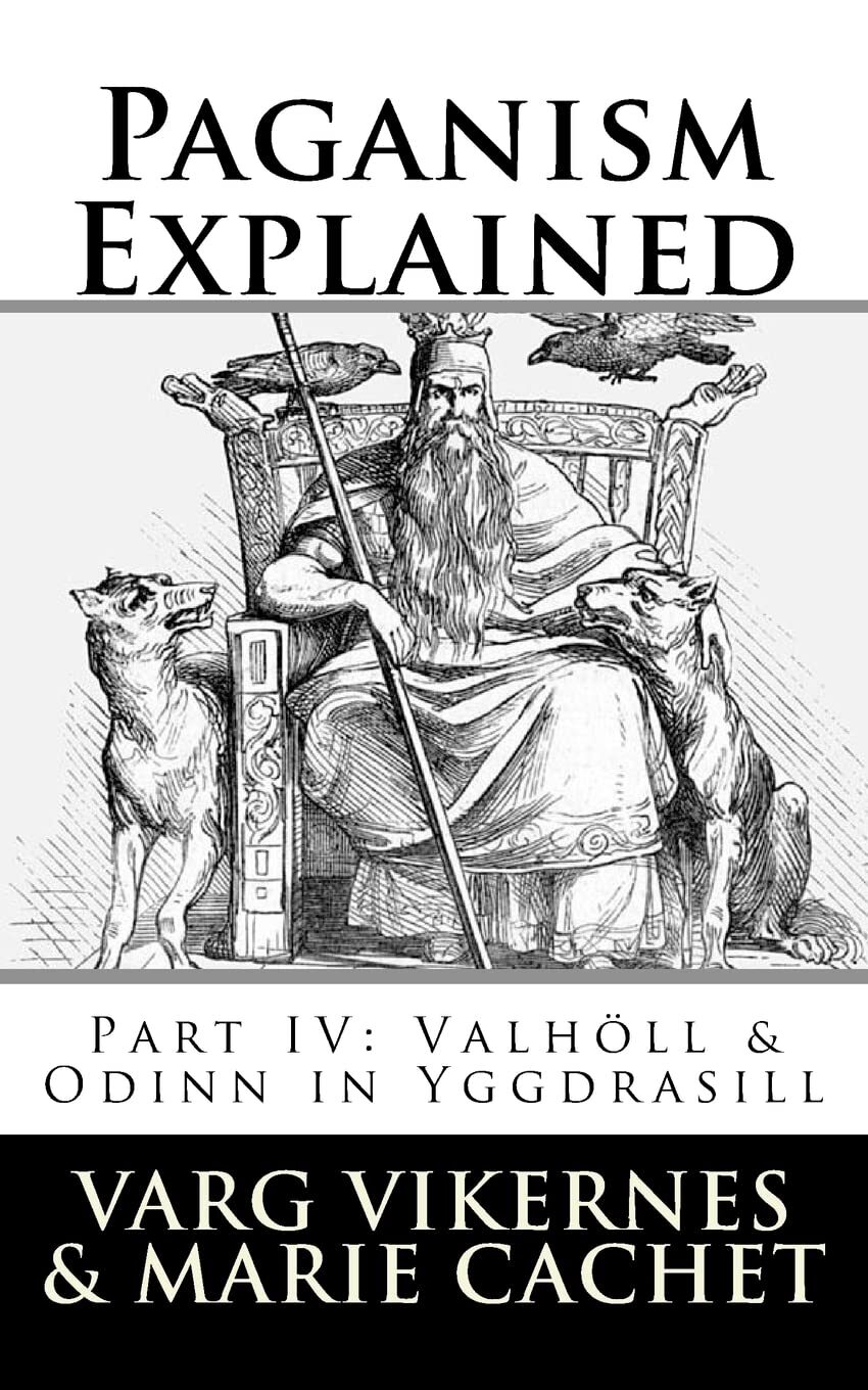 Paganism Explained Part IV -  Valholl & Odinn in Yggdrasill