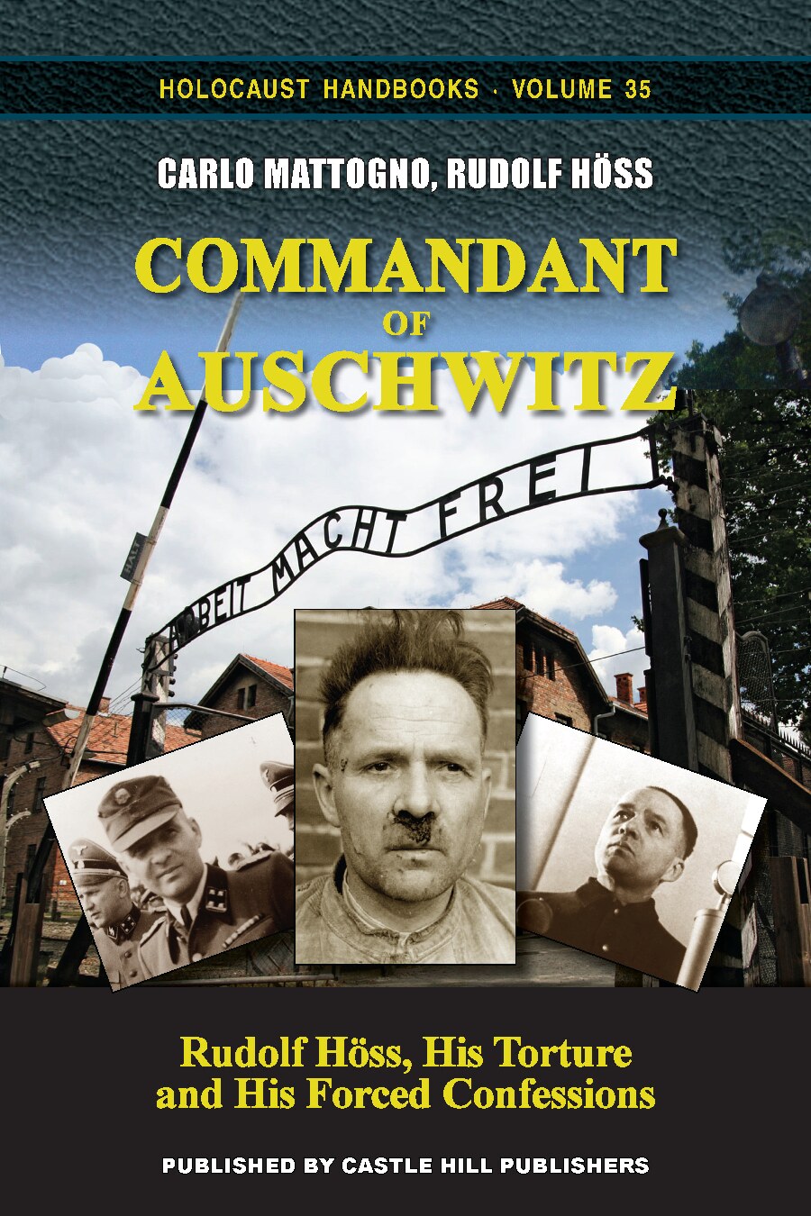 Commandant of Auschwitz: Rudolf Höss, His Torture and His Forced Confessions
