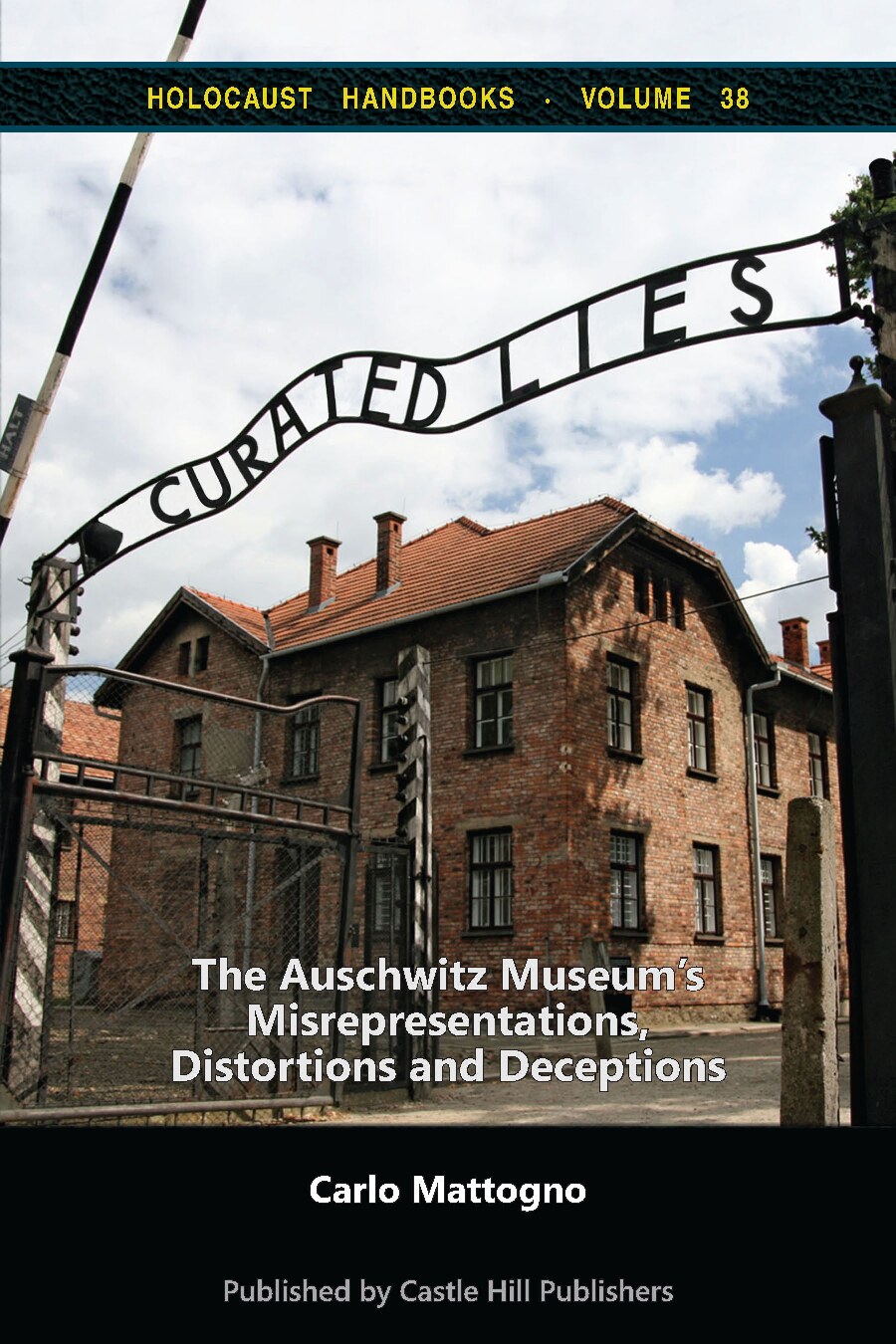 Curated Lies: The Auschwitz Museum’s Misrepresentations, Distortions and Deceptions