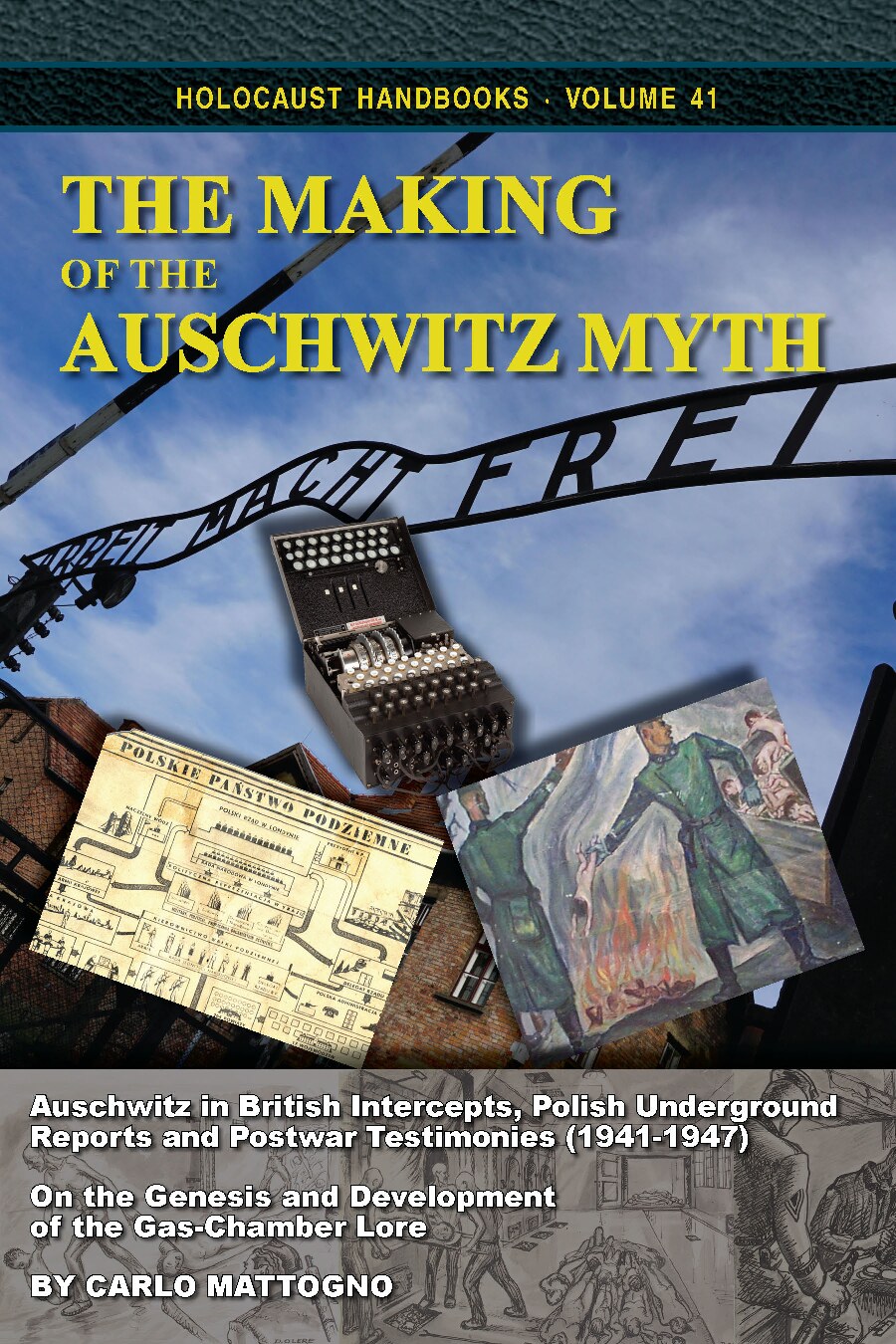 The Making of the Auschwitz Myth:  On the Genesis and Development of the Gas-Chamber Lore