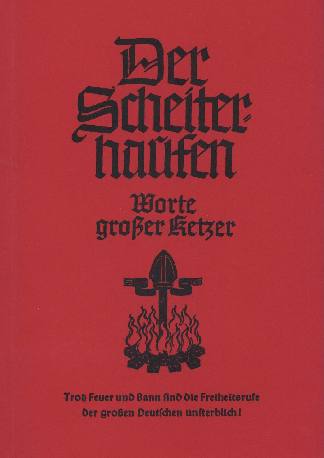 Der Scheiterhaufen - Worte grosser Ketzer (1942, 110 S., Scan)
