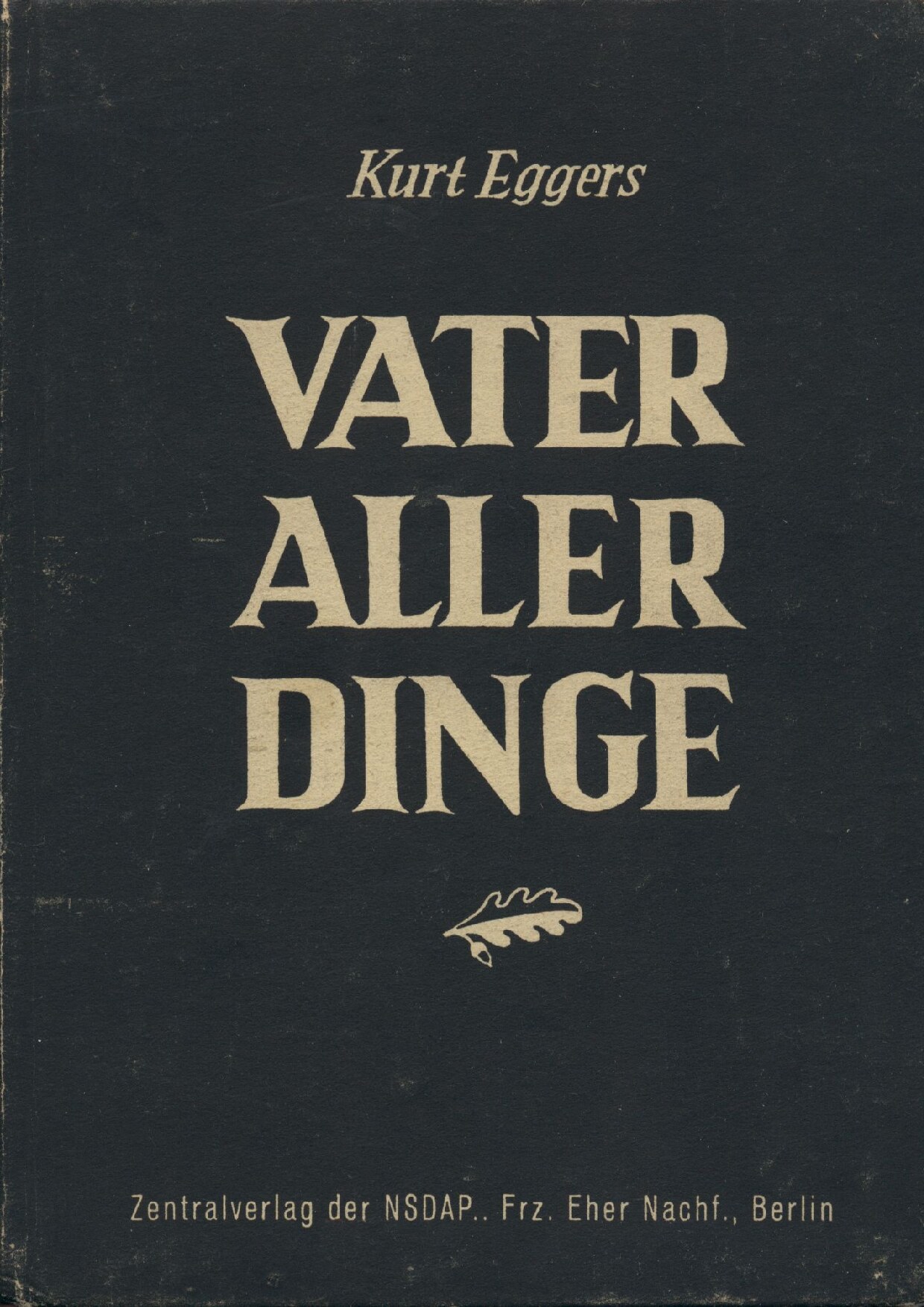 Eggers, Kurt - Vater Aller Dinge (1942, 84 S., Scan)