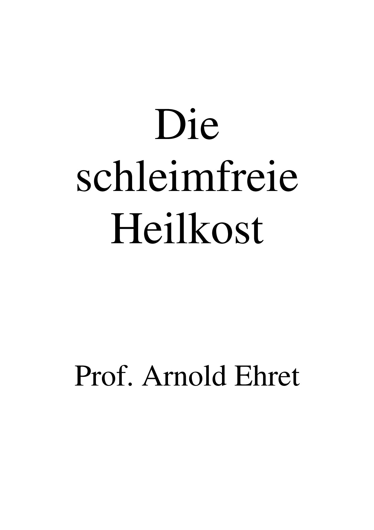 Arnold - Die schleimfreie Heilkost (1923, 94 S., Text)