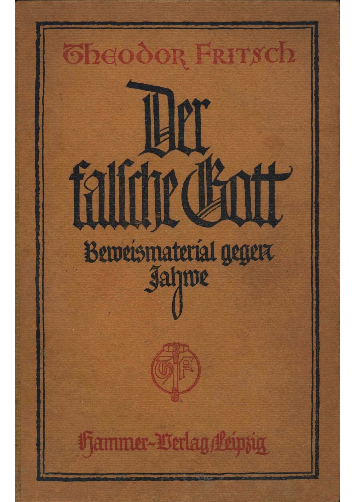 Der falsche Gott - Beweismaterial gegen Jahwe (1921, 246 S., Scan, Fraktur)