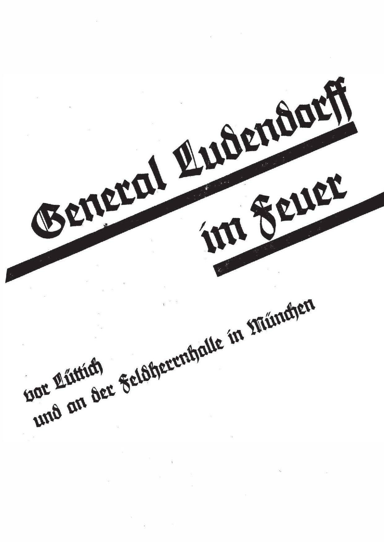 General Ludendorff im Feuer vor Luettich und an der Feldherrnhalle in Muenchen