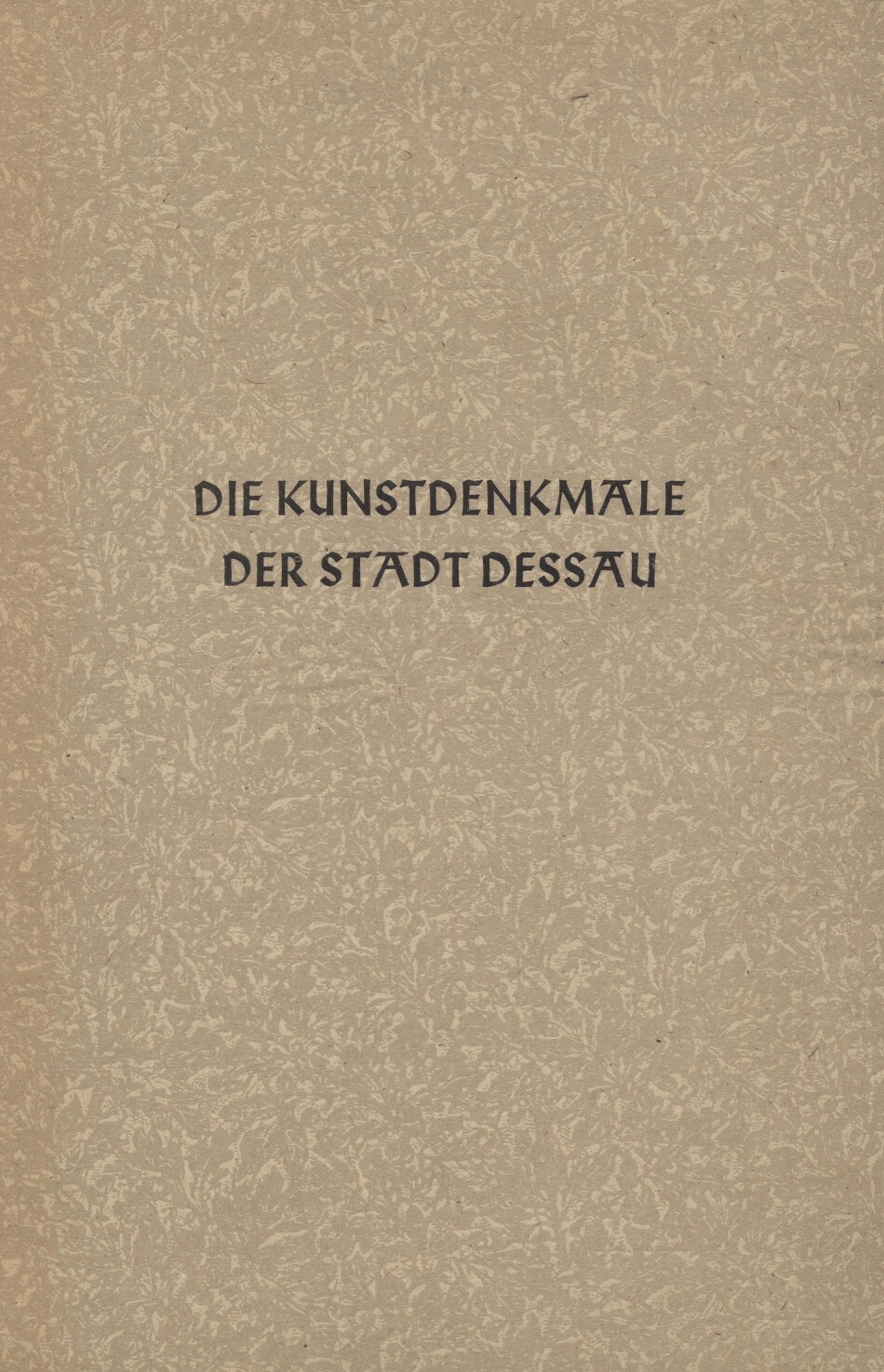Die Kunstdenkmale der Stadt Dessau (1937, 250 S., Scan, Fraktur)