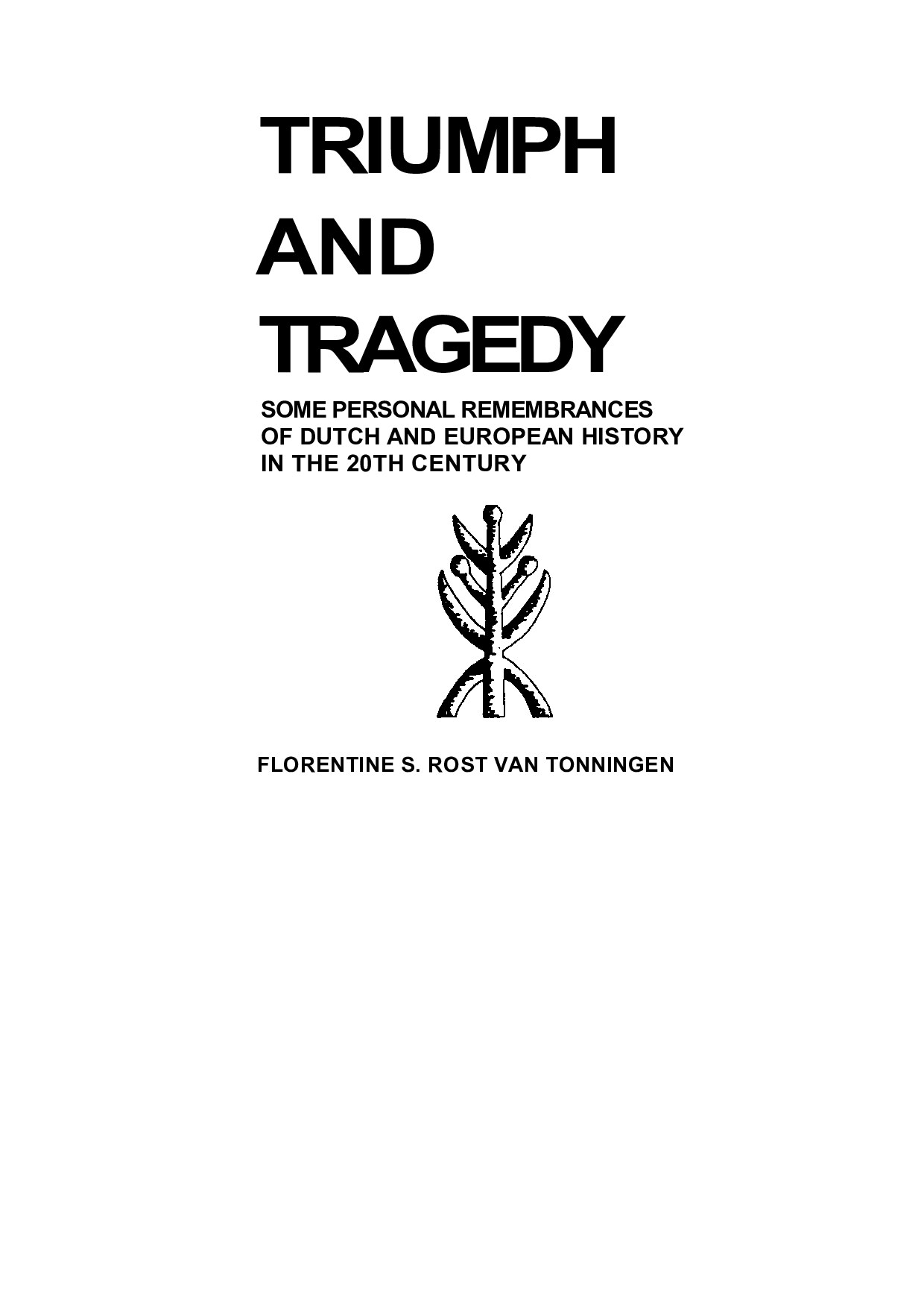 Triumph and Tragedy - some personal remembrances of Dutch and European History in the 20th century