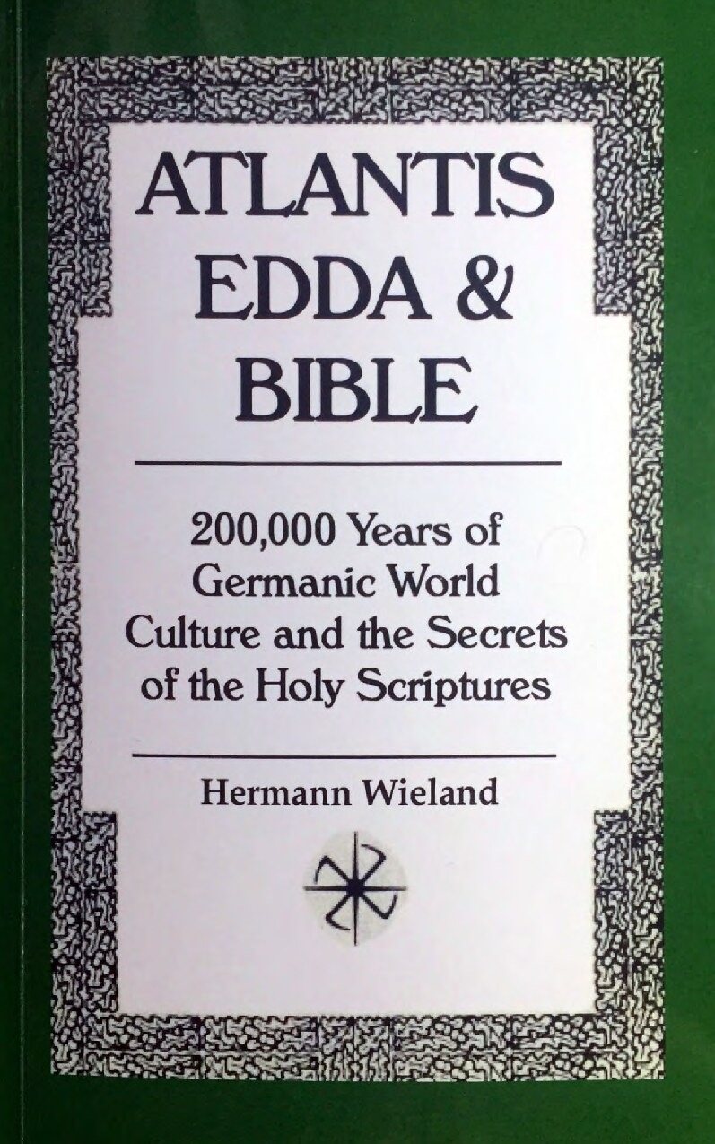 Atlantis Edda & Bible: 200,000 Years of Germanic World Culture and the Secrets of the Holy Scriptures