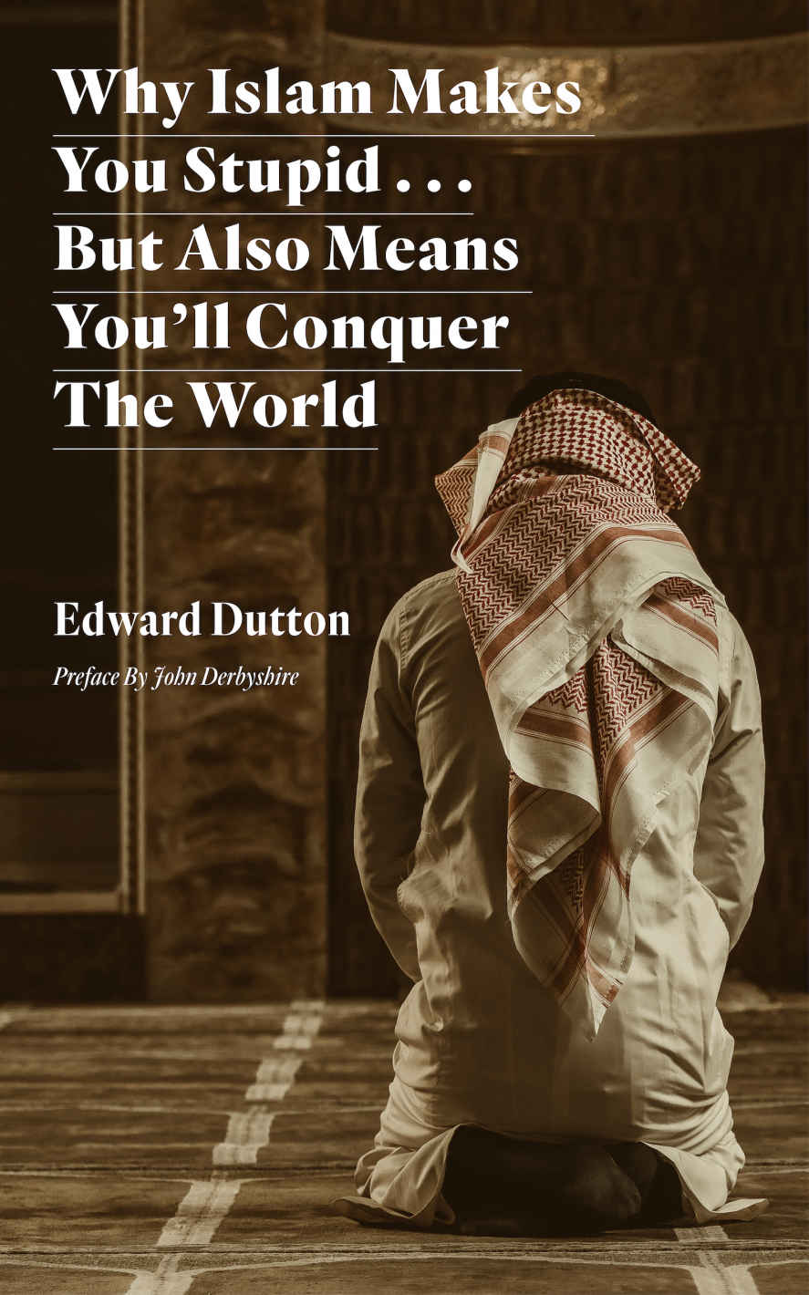 Why Islam Makes You Stupid . . . But Also Means You'll Conquer The World