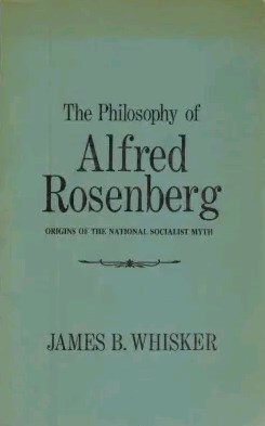 The Philosophy of Alfred Rosenberg - Origins of the National Socialist Myth