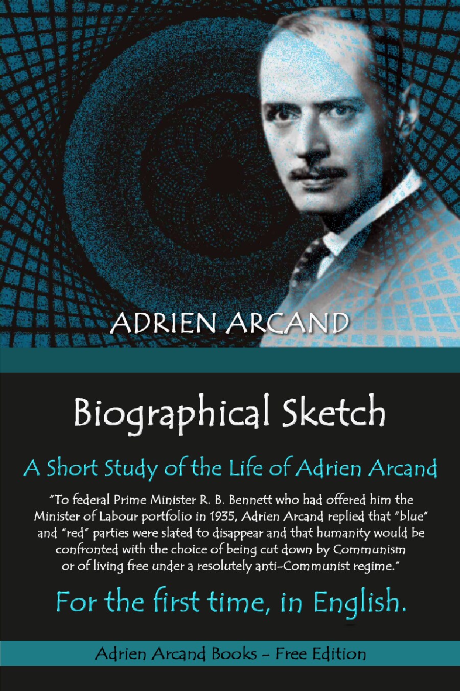 Biographical Sketch: A Short Study of the Life of Adrien Arcand
