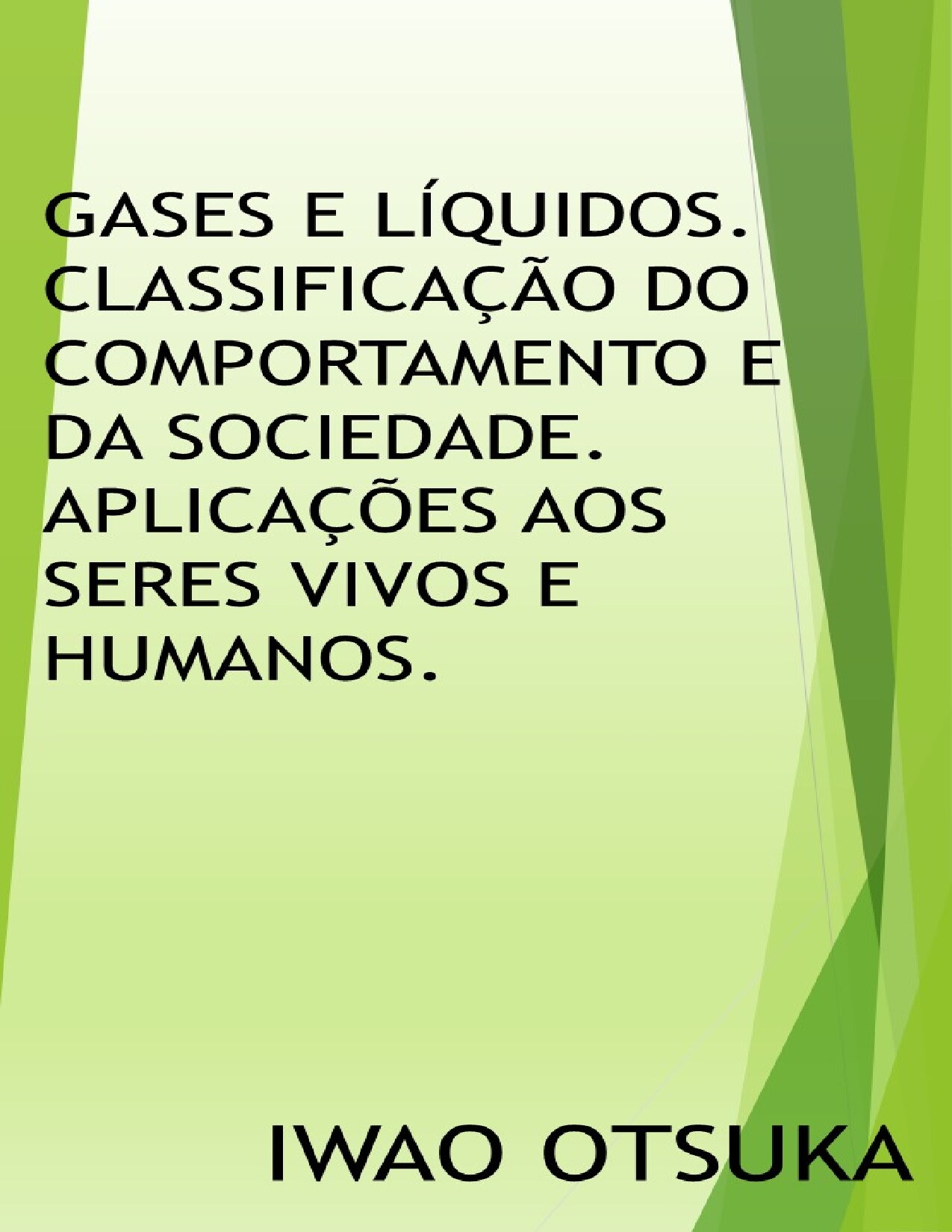 Gases e líquidos. Classificação do comportamento e da sociedade. Aplicações aos seres vivos e humanos.