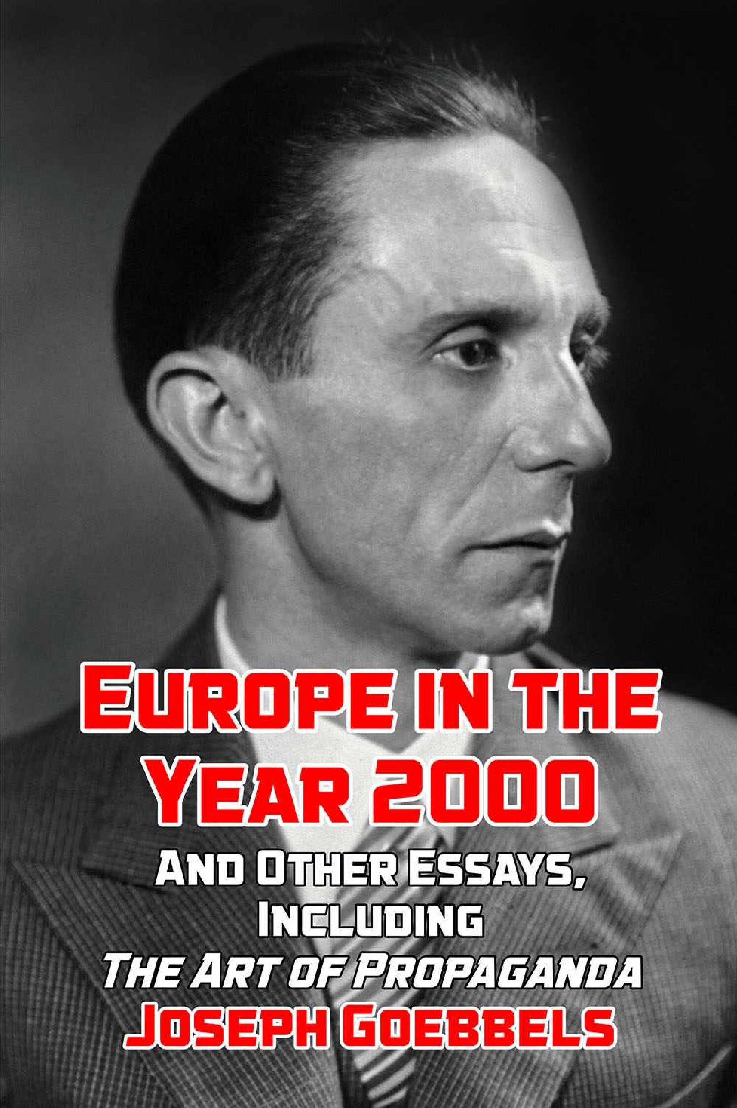 Europe in the Year 2000 and Other Essays, Including The Art of Propaganda