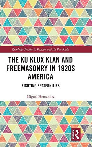 Fighting Fraternities - The Ku Klux Klan and Freemasonry in 1920's America