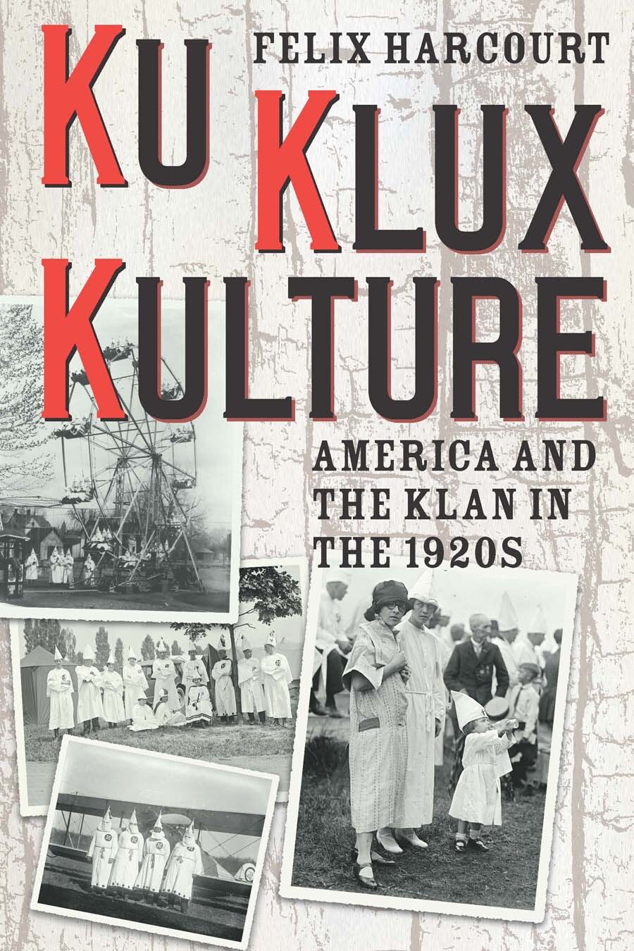 Ku Klux Kulture: America and the Klan in the 1920s