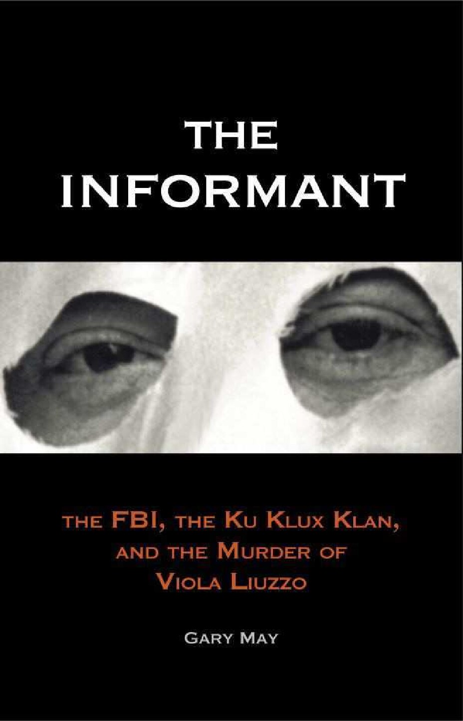 The Informant - The FBI, the Ku Klux Klan, and the Murder of Viola Liuzzo