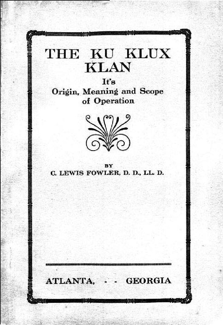 The Ku Klux Klan - Its Origin, Neaning and Scope of Operation