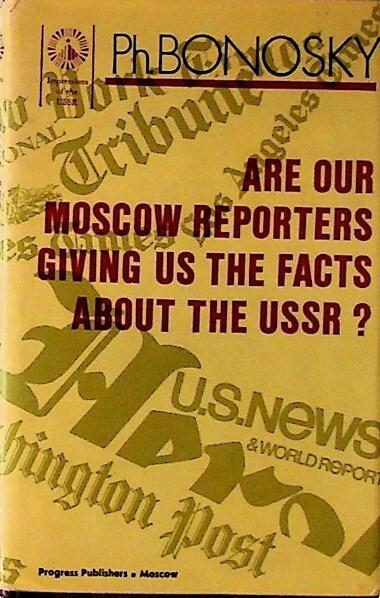 Are our Moscow reporters giving us the facts about the USSR?