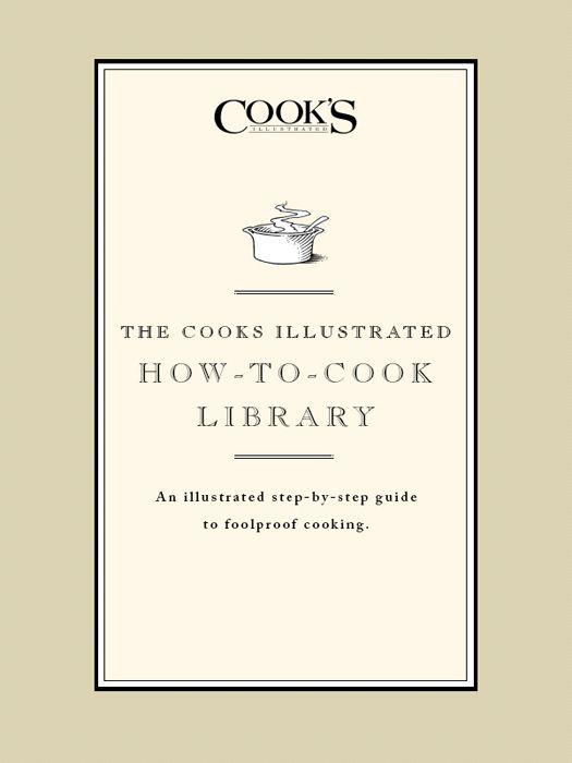 The Cook's Illustrated: How to Cook Library