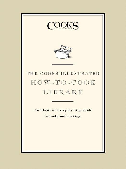 The Cook's Illustrated: How to Cook Library