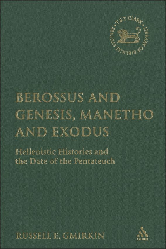 Berossus and Genesis, Manetho and Exodus - Hellenistic Histories and the Date of the Pentateuch