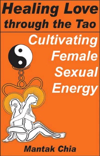 Healing Love through the Tao - Cultivating Female Sexual Energy