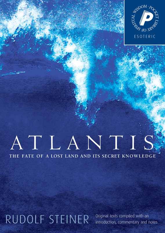Atlantis: The Fate of a Lost Land and Its Secret Knowledge