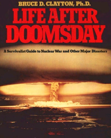 Life after doomsday: A Survivalist Guide to Nuclear War and Other Major Disasters