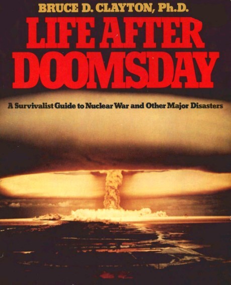 Life after doomsday: A Survivalist Guide to Nuclear War and Other Major Disasters