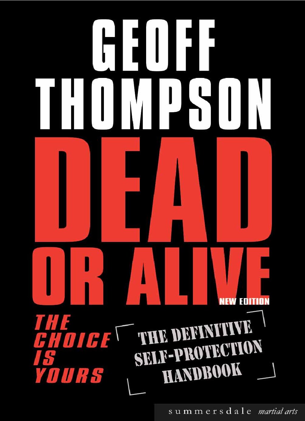 Dead or Alive: The Choice is Yours - The Definitive Self-protection Handbook