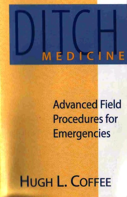 Ditch Medicine: Advanced Field Procedures for Emergencies