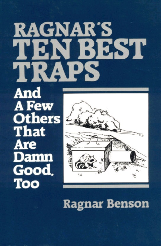 Ragnar's Ten Best Traps: And a Few Others That Are Damn Good Too