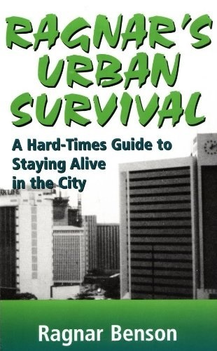 Ragnar's Urban Survival: A Hard-Times Guide to Staying Alive in the City
