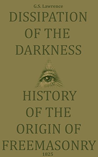 Dissipation of the Darkness: History of the Origin of Freemasonry