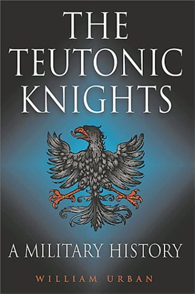 Teutonic Knights: A Military History