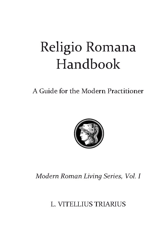 Religio Romana Handbook: A Guide for the Modern Practitioner - Volume 1