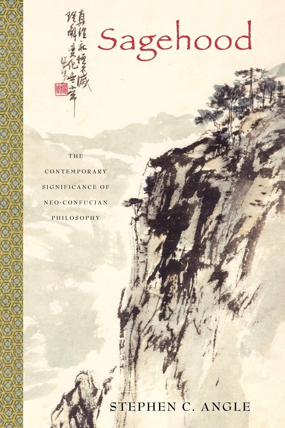Sagehood: The Contemporary Significance of Neo-Confucian Philosophy