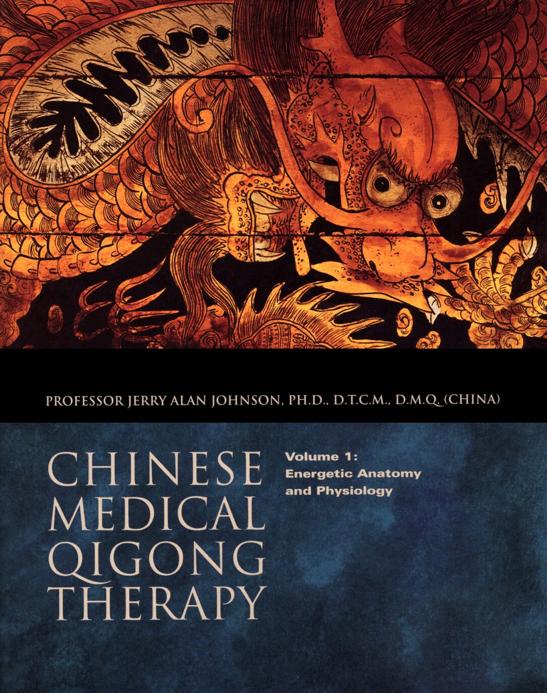 Chinese Medical Qigong Therapy - Volume 1: Energetic Anatomy and Physiology