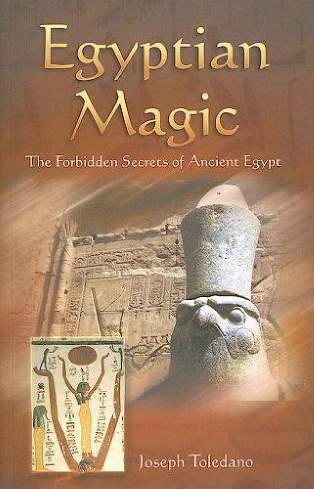 Egyptian Magic: The Forbidden Secrets of Ancient Egypt