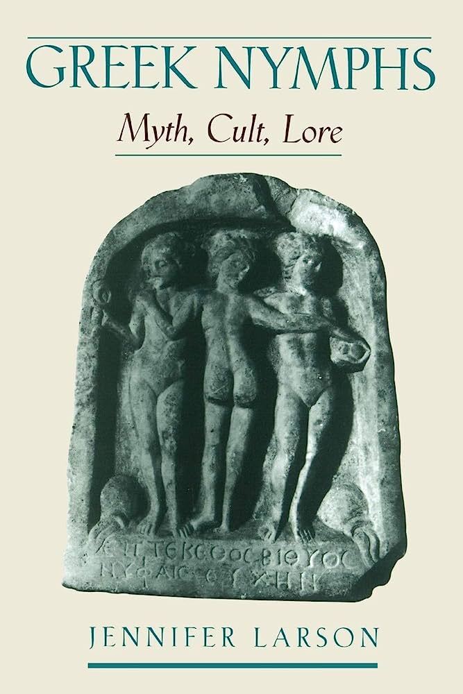 Greek Nymphs: Myth, Cult, Lore