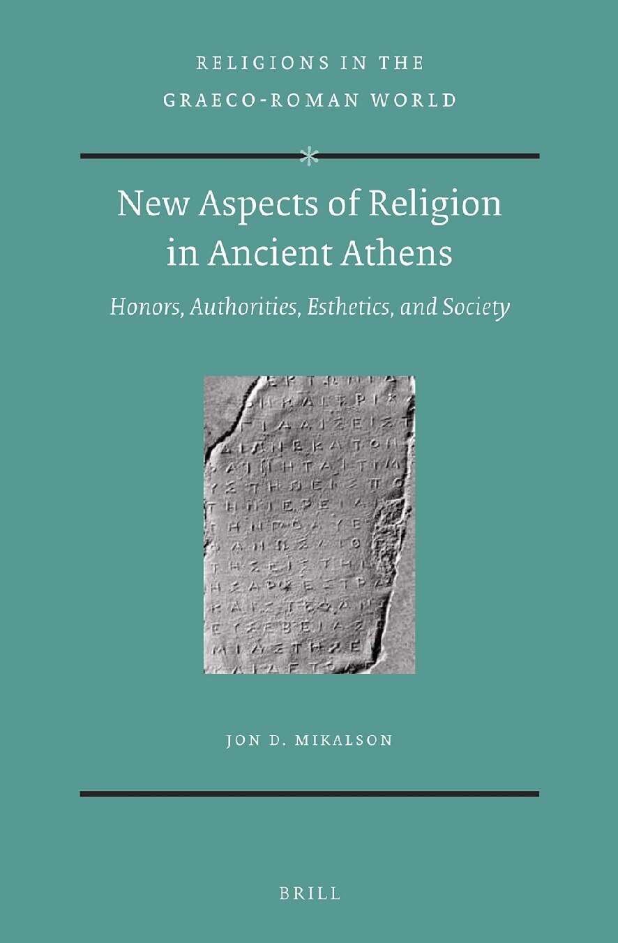 New Aspects of Religion in Ancient Athens: Honors, Authorities, Esthetics, and Society