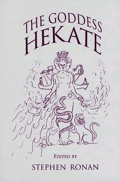 Stephen Ronan - The Goddess Hekate_ Studies in Ancient Pagan and Christian Religion & Philosophy (Volume 1)-Chthonios Books (1992)